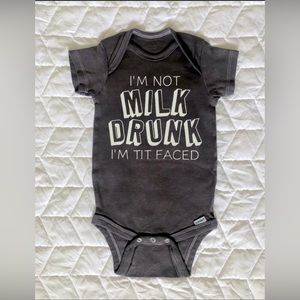 Infant “I’m not milk drunk, I’m tit faced” Onesie (Multiple Sizes Available)
